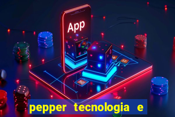 pepper tecnologia e pagamentos ltda é confiável